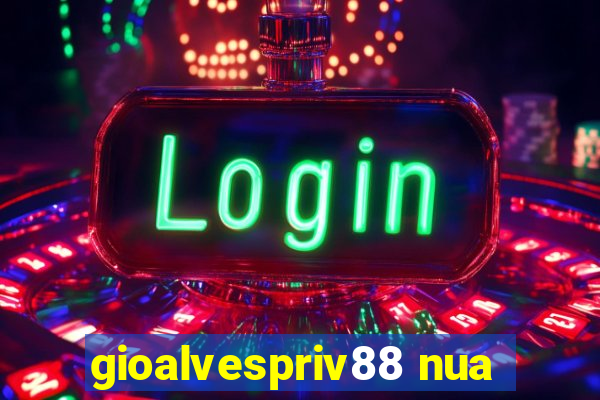 gioalvespriv88 nua